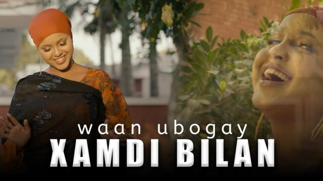 XAMDI BILAN HEES CUSUB [ WAAN U BOGAY] OFFICIAL VIDEO |2025|