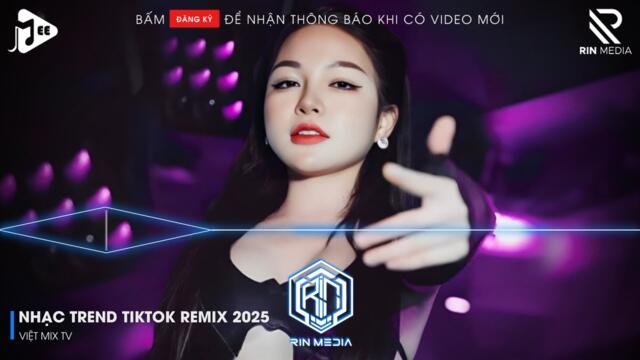 NHẠC TREND TIKTOK REMIX 2025 | NONSTOP VIỆT MIX 2025 BASS CỰC MẠNH | NHẠC TRẺ REMIX HAY NHẤT 2025