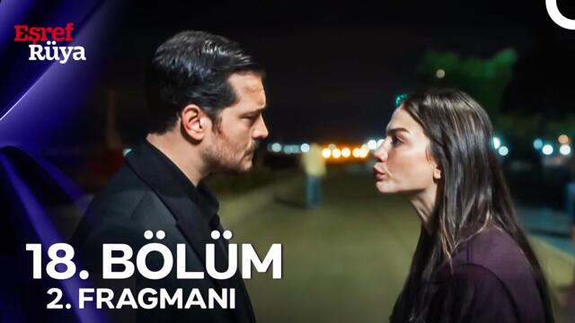Eşref Rüya 18. Bölüm 2. Fragmanı | “Bir Şeyi İki Sebeple Göremezsin; Ya Çok Yakındadır Ya Çok Uzak”
