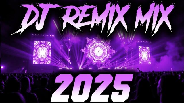 DJ REMIX 2025 - Remixes & Mashups of Popular Songs 2025 | DJ Remix Club Music Disco DJ Mix 2024