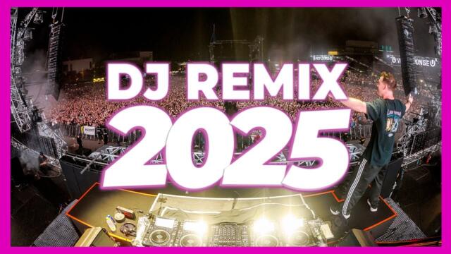 DJ REMIX 2025 - Remixes & Mashups of Popular Songs 2025 | DJ Remix Club Music Disco DJ Mix 2024