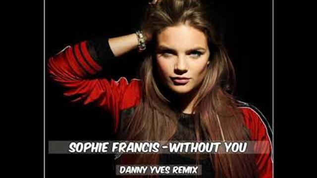 Sophie Francis - Without you (Danny Yves Remix)