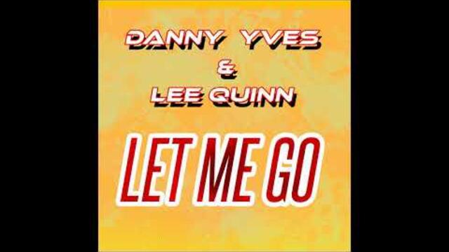 Danny Yves & Lee Quinn - Let me go (Original Mix)