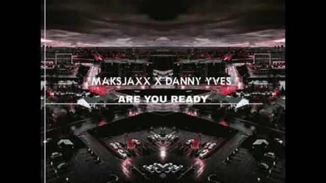 Maksjaxx & Danny Yves - Are you ready (Original Mix)