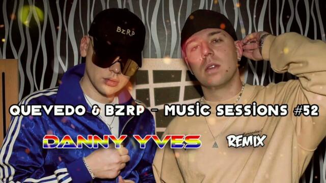 Quevedo & Bizarrap - Music Sessions #52 (Danny Yves Remix)