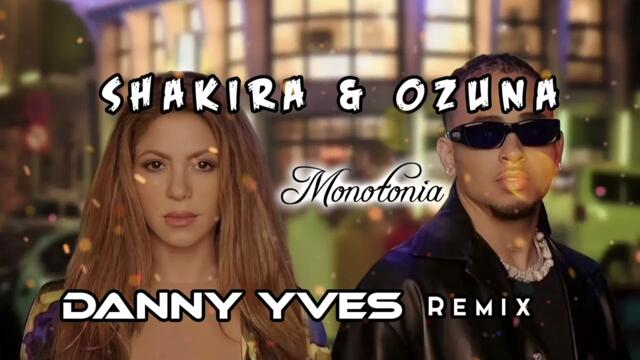 Shakira & Ozuna - Monotonia (Danny Yves Remix)