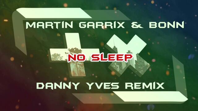 Martin Garrix & Bonn - No Sleep (Danny Yves Remix)