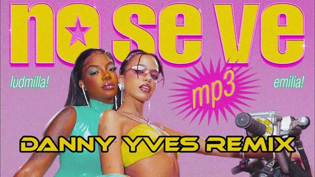 Emilia , Ludmilla , Zecca - No se ve (Danny Yves Remix)