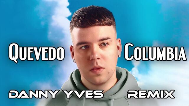 Quevedo - Columbia (Danny Yves Remix)
