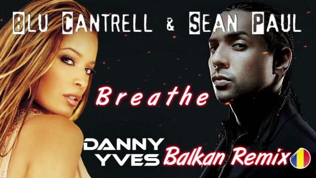 Blu Cantrell & Sean Paul - Breathe (Danny Yves Balkan Remix)