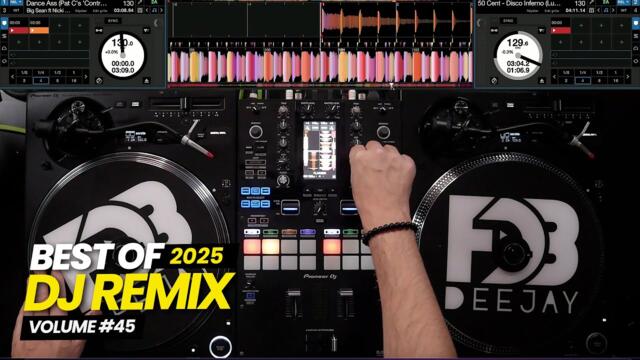DJ REMIX 2025 | #45 | The Best Remixes & Mashups of Popular Songs - Mixed by Deejay FDB