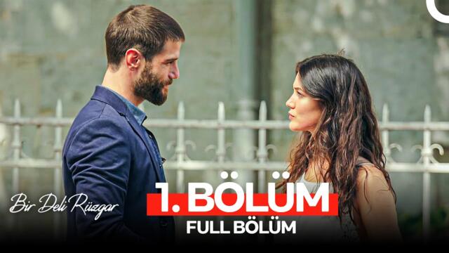 Bir Deli Rüzgar 1. Bölüm