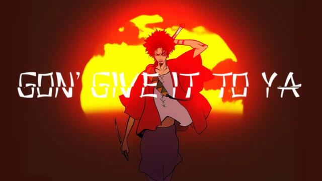 Samurai Champloo「AMV」-  Gon' Give It To Ya