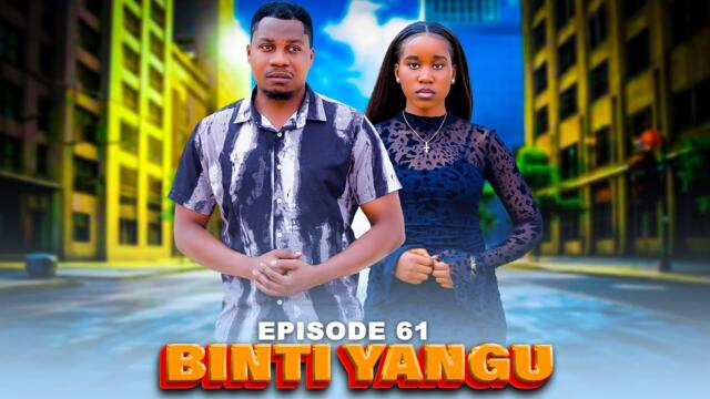 BINTI YANGU Full episode [ 61 ] #love