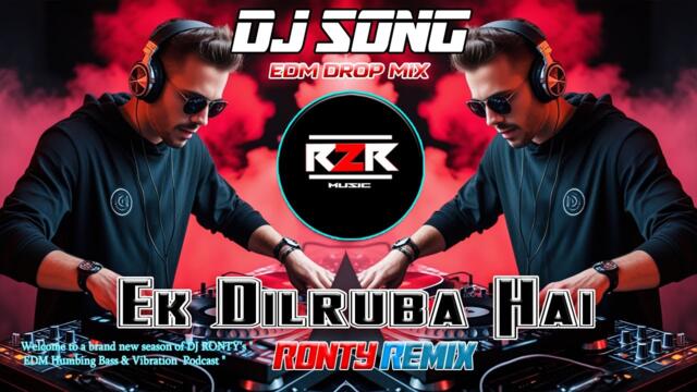 EK DILRUBA HAI DJ SONG  – UNIQUE STYLE EDM REMIX | DJ REMIX 2025 | DJ R2R MUSIC
