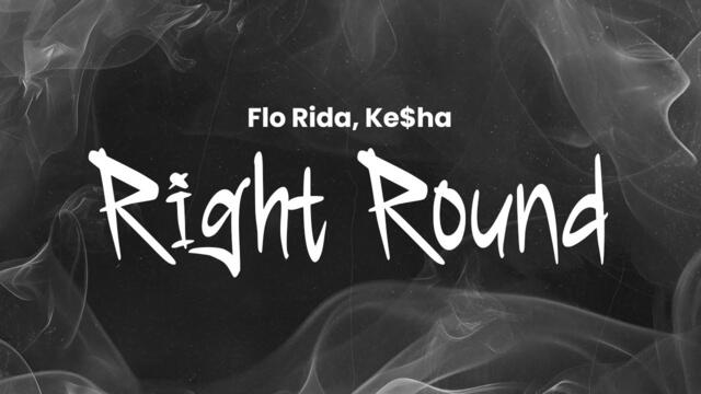 Flo Rida - Right Round (Ft. Ke$ha) | Lyrics