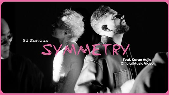 Ed Sheeran - Symmetry feat. Karan Aujla (Official Music Video)