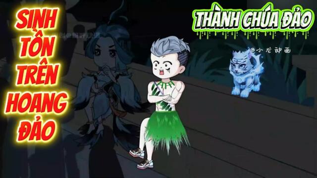 Full phần1: Sinh Tồn Trên Hoang Đảo- Thành Chúa Đảo || Như yên Sub