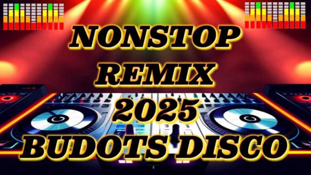 NONSTOP REMIX 2025 BUDOTS DISCO