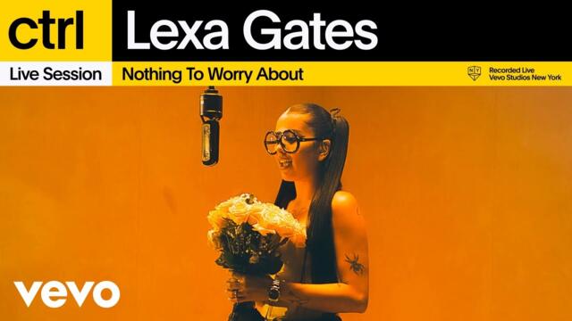 Lexa Gates - Nothing to Worry About | Vevo ctrl