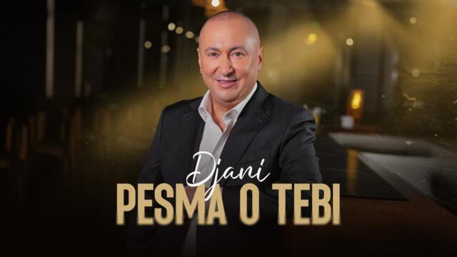 Djani - Pesma o tebi (Official Video  2025)
