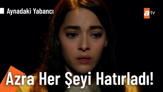 Azra kim olduğunu hatırlıyor! - Aynadaki Yabancı 3. Bölüm @AynadakiYabanciatv