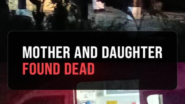 Husband returns home to find bodies of wife and daughter, suspected murdered