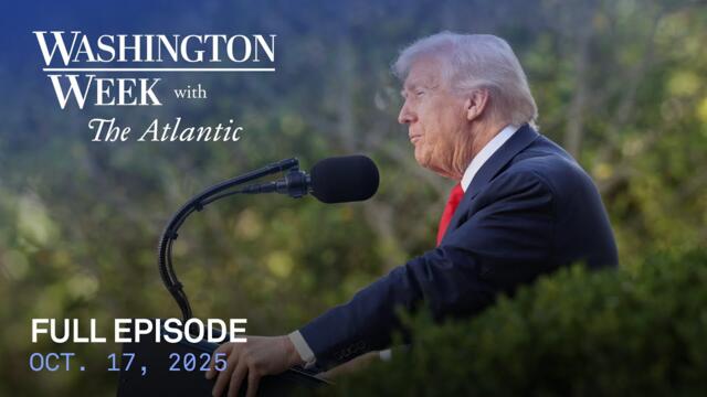 Washington Week with The Atlantic full episode, Oct. 17, 2025
