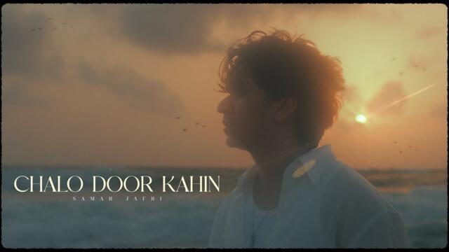 Chalo Door Kahin (Official Video) - Samar Jafri