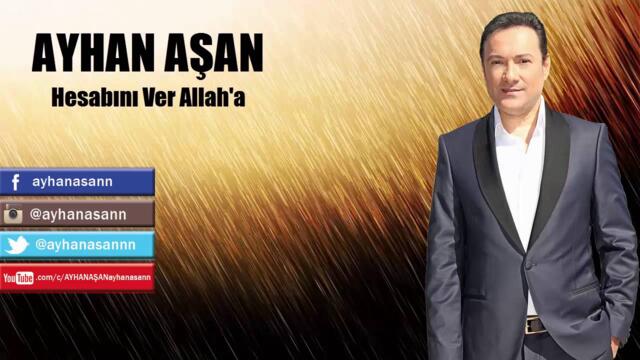 AYHAN AŞAN - HESABINI VER ALLAH'A (Official Audio)
