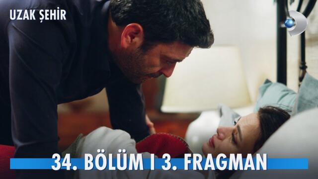 Uzak Şehir 34. Bölüm 3. Fragman | "Ben çok sevdim seni!" @kanald