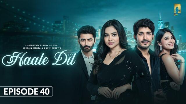 Haale Dil (Episode 40) Manisha Rani | Nishank Verma | Harshad Arora | Jenifer Emmanuel |Sargun Mehta