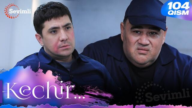 Kechir 104-qism (milliy serial) | Кечир 104-қисм (миллий сериал)
