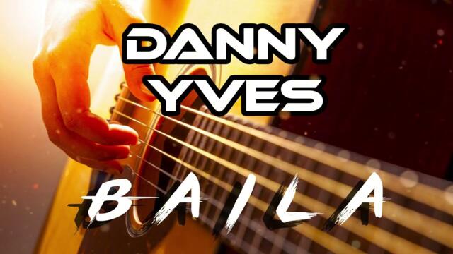 Danny Yves - Baila (Original Mix)