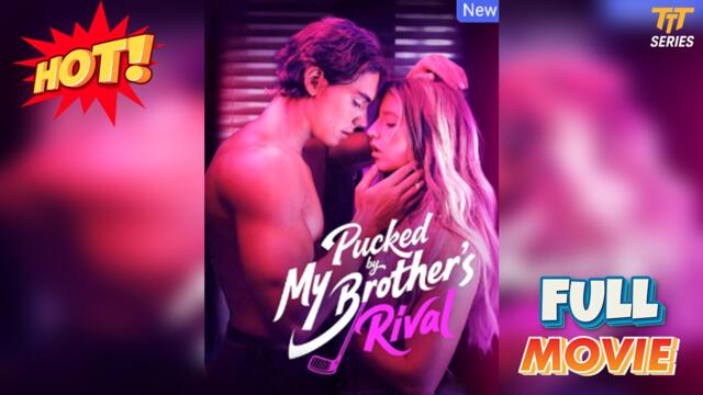 Pucked by My Brother's Rival Full Version | TT Series