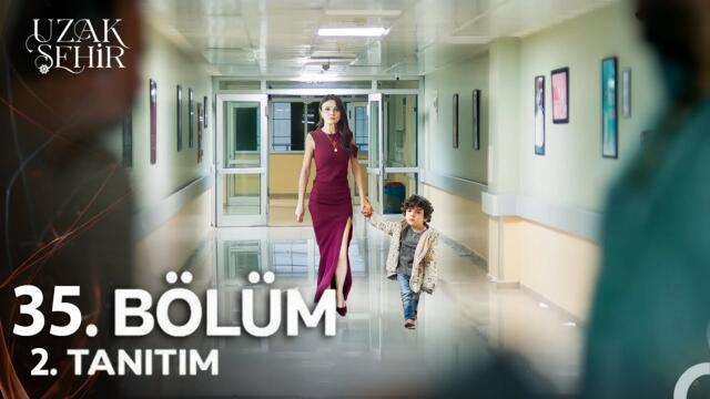 Uzak Şehir 35. Bölüm 2. Fragman | Seni Kaybetmekten Korktum… Ve İşte Geri Döndüm!