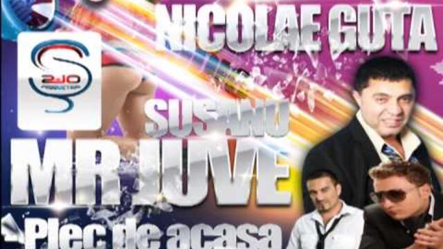 Nicolae Guta si Play AJ - Plec de acasa  (Mr Juve & Susanu)