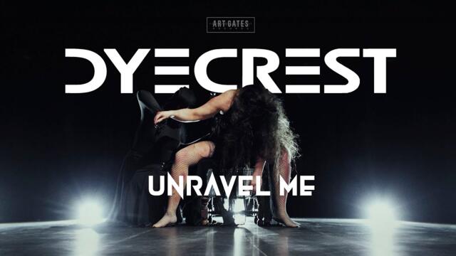 Dyecrest - Unravel Me (Official Video)