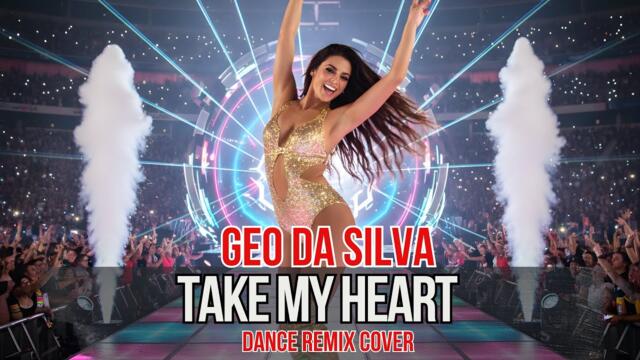 Geo Da Silva & Canello - Take My Heart (Dance Cover Remix 2025) radio mix