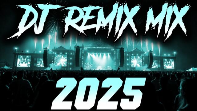 DJ SONG 2025 - Remixes & Mashups of Popular Songs 2025 | DJ Remix Club Music Disco DJ Mix 2024