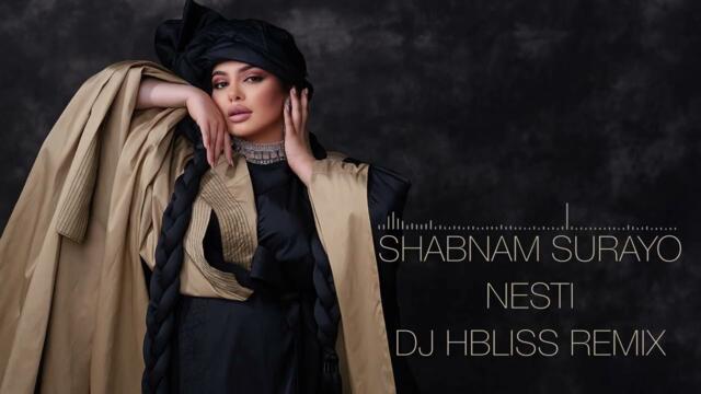 🔥 SHABNAM SURAYO – NESTI (DJ HBLISS Remix) 🔥