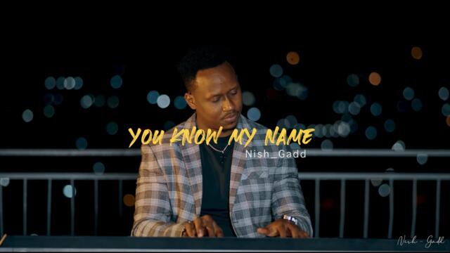 NISH GADD - YOU KNOW MY NAME (Official video 2025)