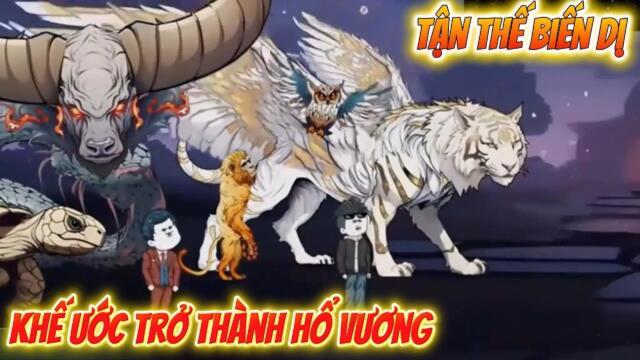 Full phần1: Tận Thế Biến Dị - Khế Ước Với Hổ và Trở Thành Hổ Vương || Như yên Sub