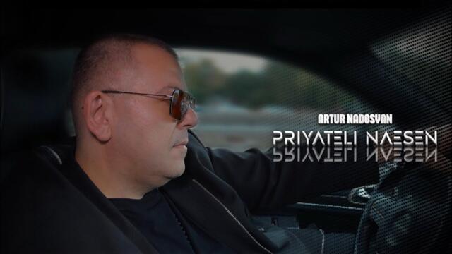 ARTUR NADOSYAN - PRIYATELI NAESEN (OFFICIAL 4K VIDEO 2025)