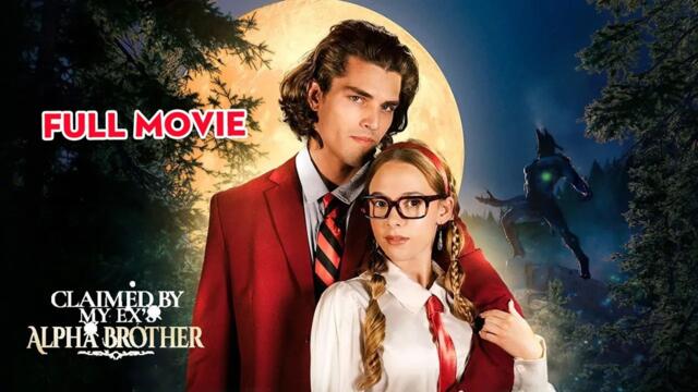 Claimed by My Ex's Alpha Brother - Full