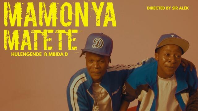 Hulengende X Mbida D - Mamonya Matete (Official Video)