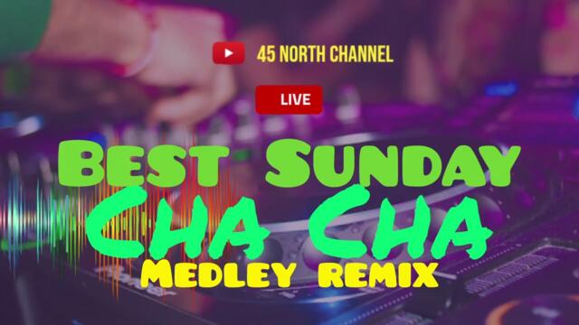 LIVE! Best Sunday CHA CHA Medley Remix 🎶#music