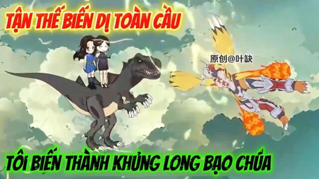 Full dài: Tận Thế Biến Dị - Tôi Biến Thành Khủng Long Bạo Chúa || Như yên Sub