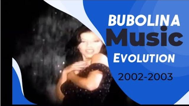 BUBOLINA - MUSIC EVOLUTION | БУБОЛИНА - МУЗИКАЛНА ЕВОЛЮЦИЯ (2002-2003)