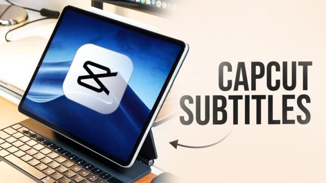 How to Show Subtitles in Capcut for iPad (full guide)